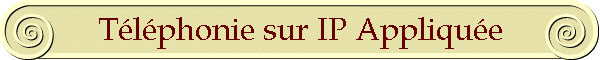 T�l�phonie sur IP Appliqu�e